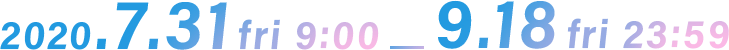 2020.7.31 fri 9:00 - 9.18 fri 23:59